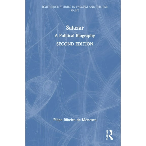 Routledge Studies in Fascism and the Far Salazar: A Political Biography, (Hardcover)