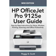 HP OfficeJet Pro 9125e User Guide: Step-by-Step Instructions for Setup, Wireless Printing, Scanning, and Office Producti, (Paperback)