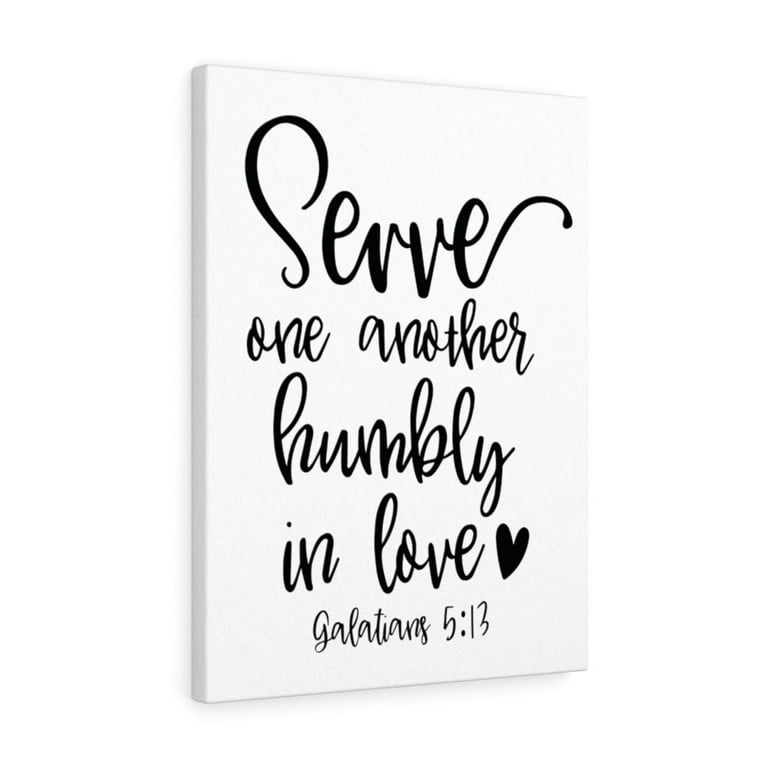 Scripture Walls Serve One Another Galatians 5:13 Bible Verse Canvas  Christian Wall Art Ready to Hang Unframed
