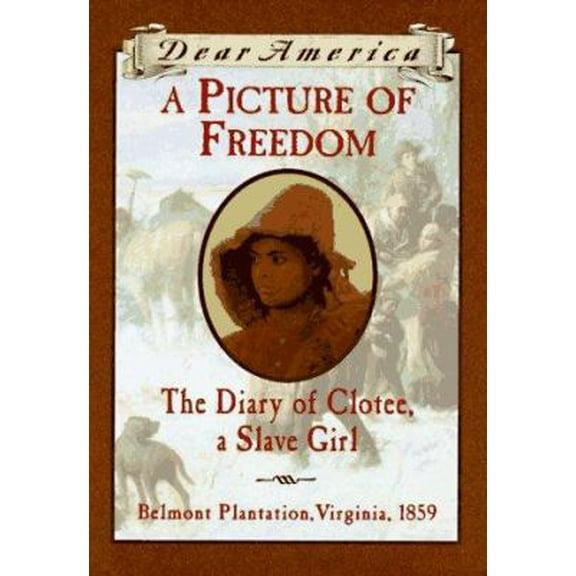 Pre-Owned A Picture of Freedom: The Diary of Clotee, a Slave Girl, Belmont Plantation, Virginia 1859 (Dear America Series) (Hardcover) 0590259881 9780590259880