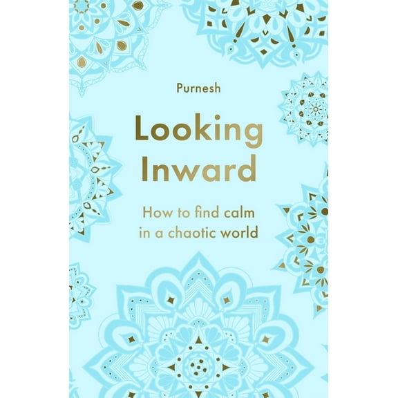 Looking Inward: How to Find Calm in a Chaotic World, (Paperback)
