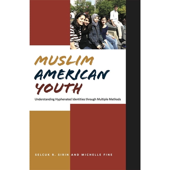 Qualitative Studies in Psychology Muslim American Youth: Understanding Hyphenated Identities Through Multiple Methods, Book 12, (Paperback)