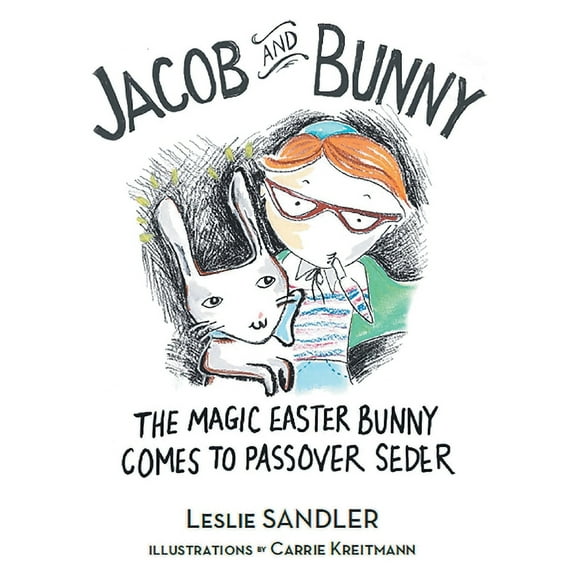 Pre-Owned Jacob and Bunny: The Magic Easter Bunny Comes to Passover Seder (Paperback) 1638859965 9781638859963