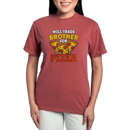 CafePress - Will Trade Brother For Pizza Lover Funny S T Shirt - Womens Comfort Colors® Shirt