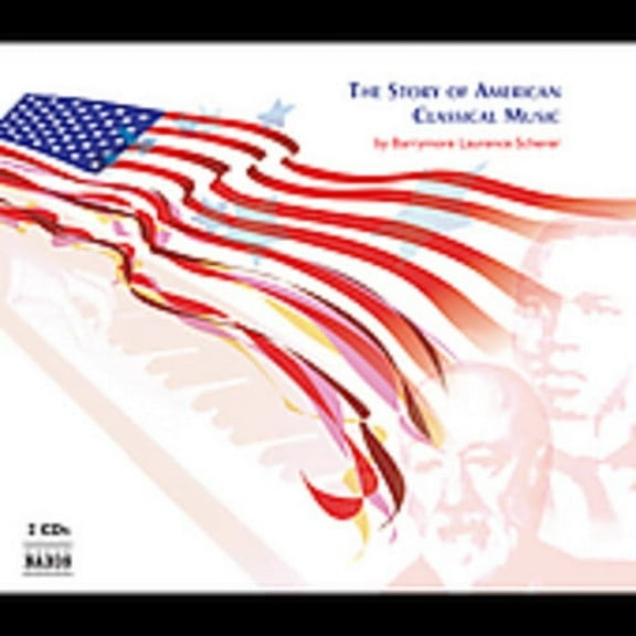 Scherer,Barrymore Laurence - Story of American Classical Music - Music & Performance - CD