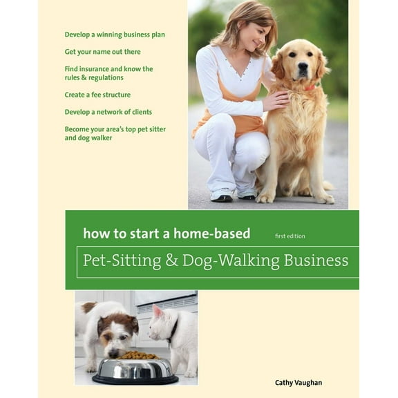 Home-Based Business How to Start a Home-Based Pet-Sitting and Dog-Walking Business, (Paperback)