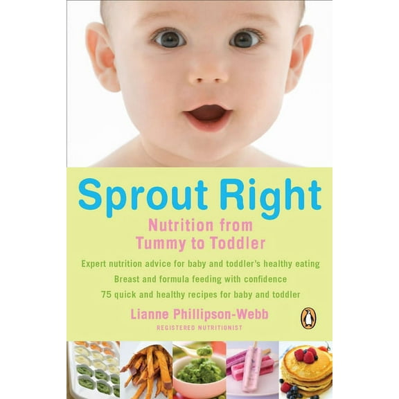 Sprout Right: Nutrition from Tummy to Toddler, (Paperback)
