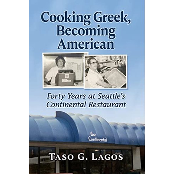 Pre-Owned Cooking Greek, Becoming American: Forty Years at Seattle's Continental Restaurant (Paperback) 1476686521 9781476686523