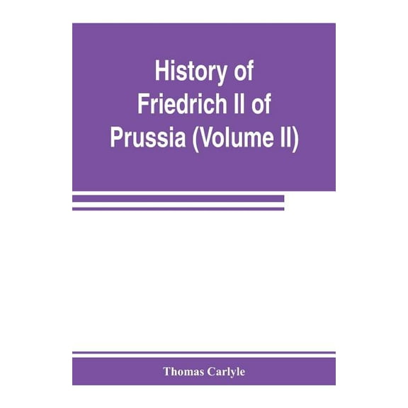 History of Friedrich II of Prussia, called Frederick the Great (Volume II), (Paperback)