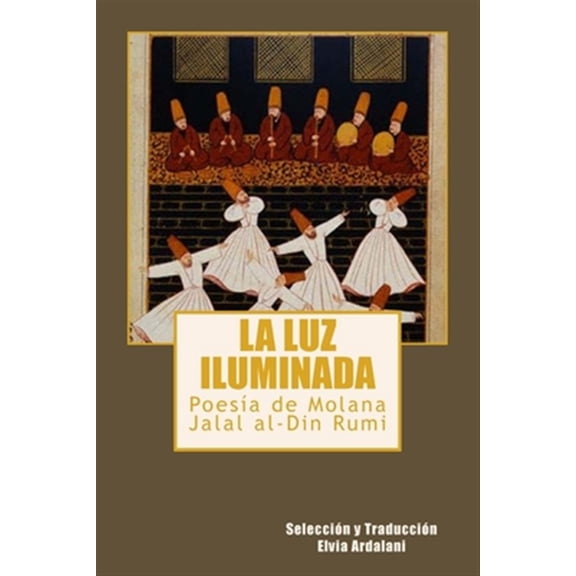 Pre-Owned La luz iIuminada: Poesia de Jalal al-Din Rumi (Paperback)