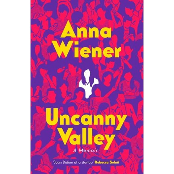 Pre-Owned Uncanny Valley : A Memoir (Paperback) 9780008317881