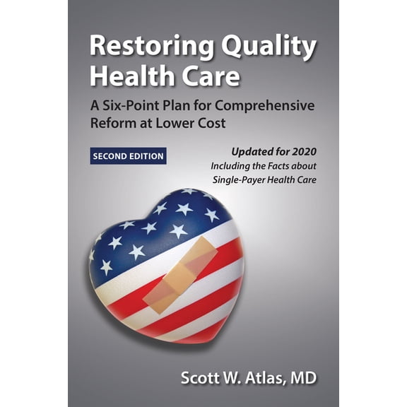 Restoring Quality Health Care: A Six-Point Plan for Comprehensive Reform at Lower Cost, (Paperback)