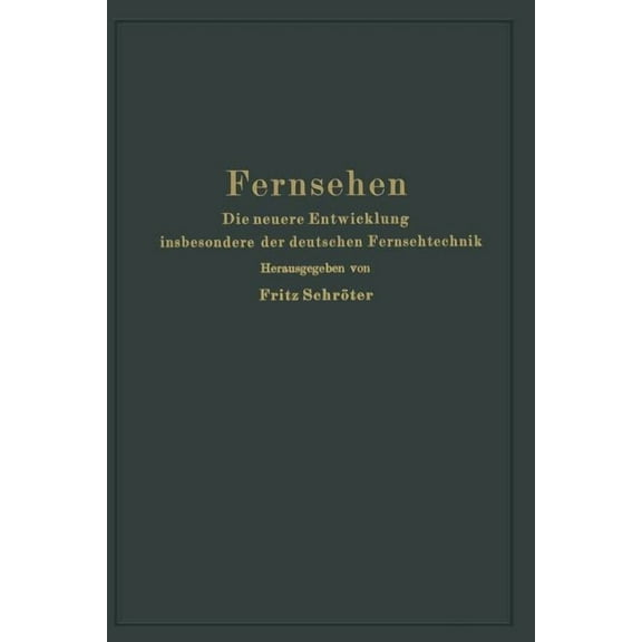 Fernsehen: Die Neuere Entwicklung Insbesondere Der Deutschen Fernsehtechnik, (Paperback)
