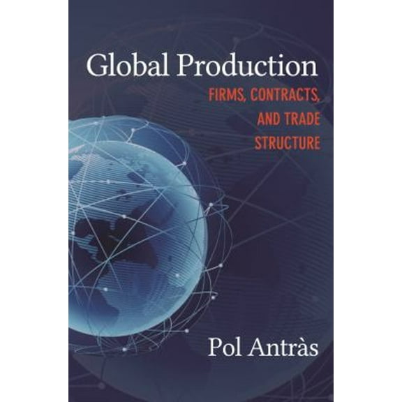 Pre-Owned Global Production : Firms, Contracts, and Trade Structure (Paperback) 9780691209036