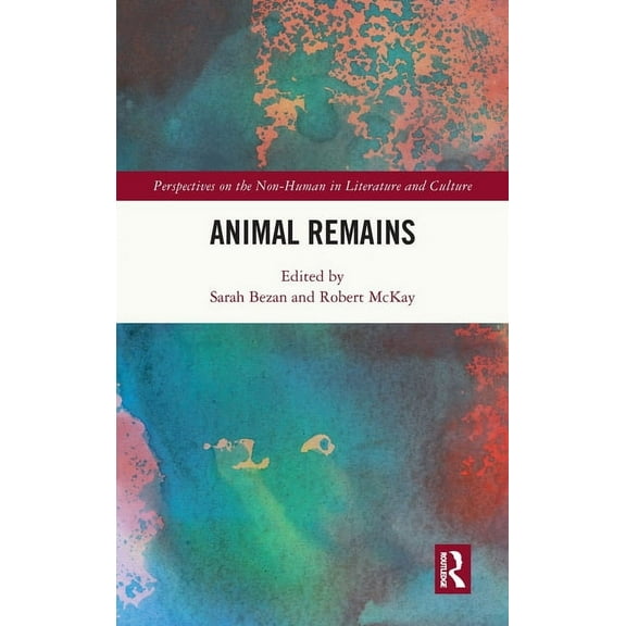 Perspectives on the Non-Human in Literat Animal Remains, (Hardcover)