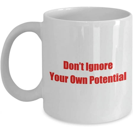 

Funny Affirmation Family Work Mug Don’t Ignore Your Own Potential A Clever & Cute Coffee Tea Cup