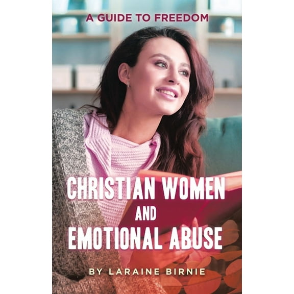 Christian Women and Emotional Abuse: A Guide to Freedom, (Paperback)