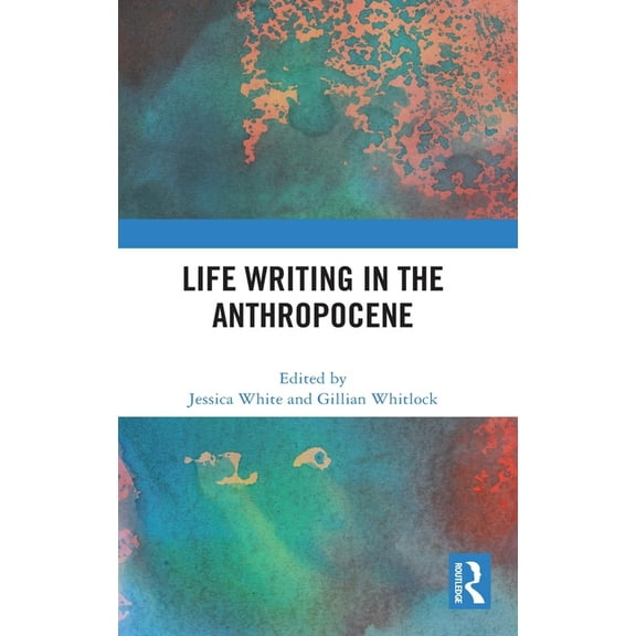 Life Writing in the Anthropocene, (Hardcover)