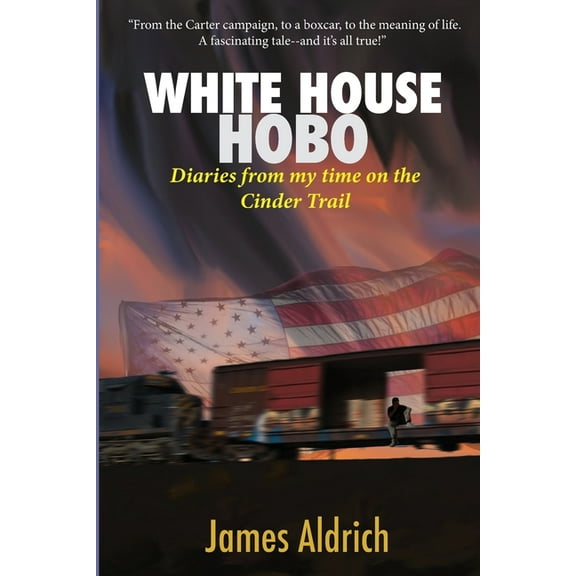 White House Hobo: Diaries from my time on the Cinder Trail, (Paperback)