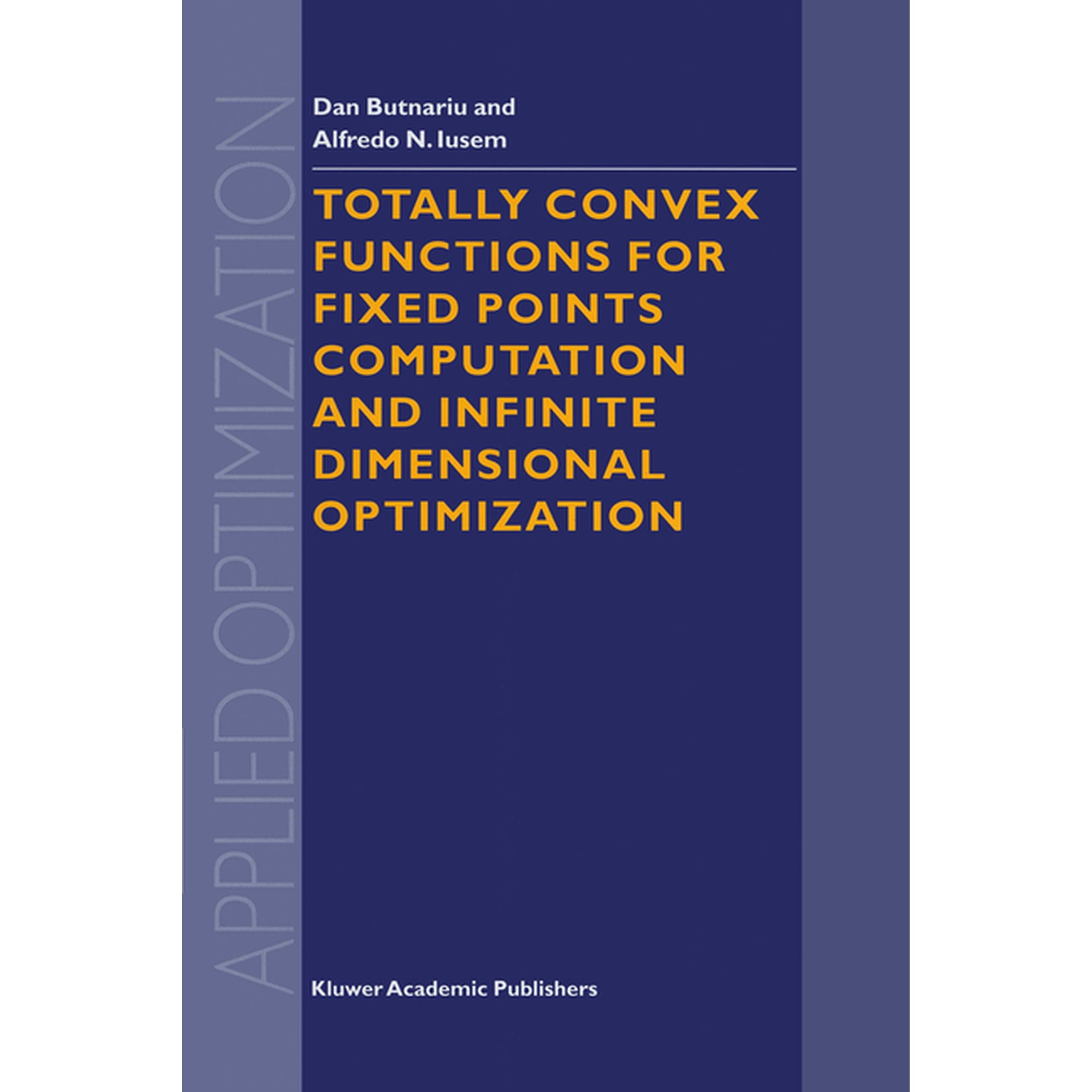 Applied Optimization Totally Convex Functions for Fixed Points Computation and Infinite Dimensional Optimization Book 40 (Hardcover)