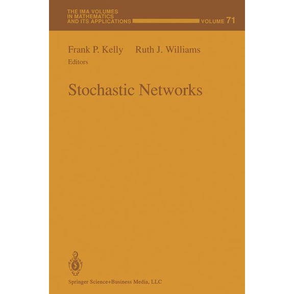 IMA Volumes in Mathematics and Its Appli Stochastic Networks, Book 71, (Paperback)