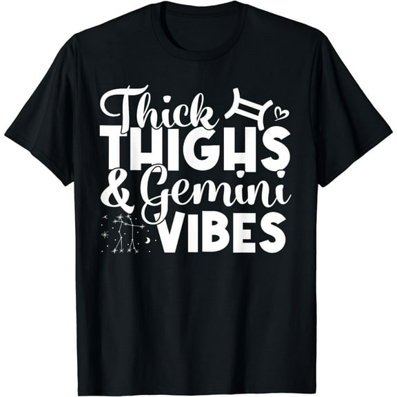 Funny Gemini Zodiac Sign Thick Thighs Gemini Vibes Men Women T-Shirt