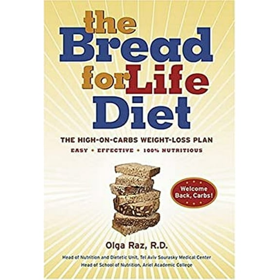 Pre-Owned The Bread for Life Diet : The High-On-Carbs Weight-Loss Plan (Hardcover) 9781584794639
