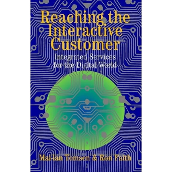 Reaching the Interactive Customer: Integrated Services for the Digital World, (Paperback)