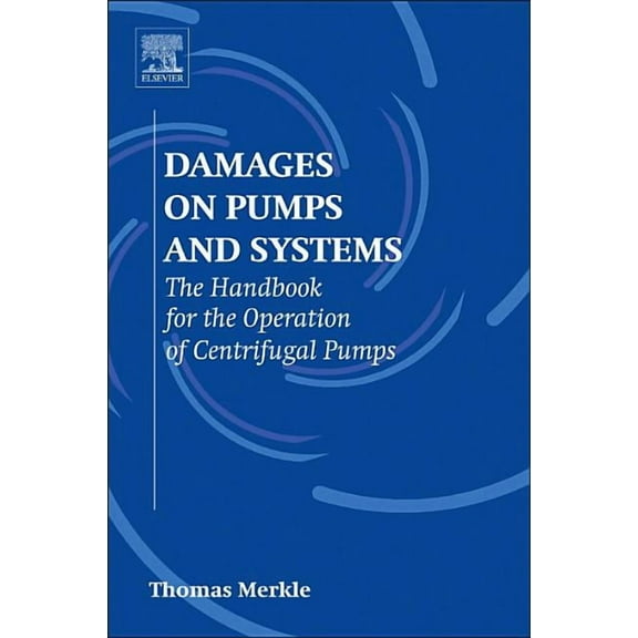 Damages on Pumps and Systems: The Handbook for the Operation of Centrifugal Pumps, (Paperback)