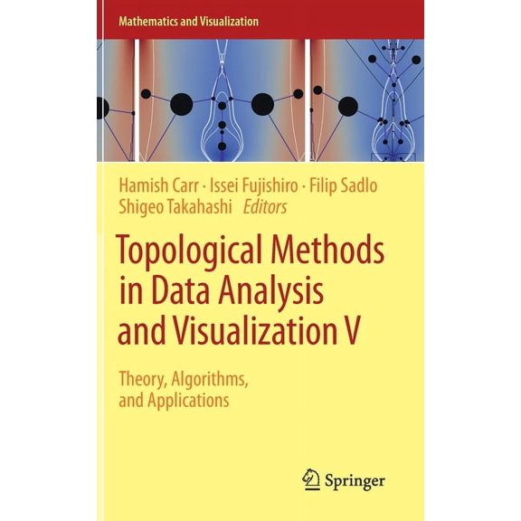 Mathematics and Visualization Topological Methods in Data Analysis and Visualization V: Theory, Algorithms, and Applications, (Hardcover)