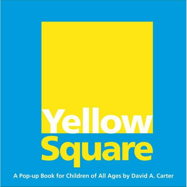 Yellow Square A Pop-up Book for Children of All Ages By David A. Carter