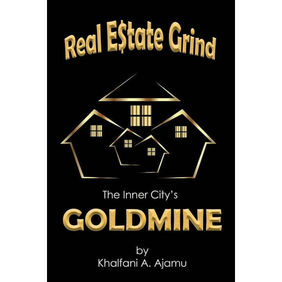Real Estate Grind The Inner City's Goldmine: The Inner City's Goldmine, (Paperback)