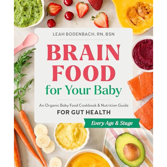 Pre-Owned Brain Food for Your Baby: An Organic Baby Food Cookbook and Nutrition Guide for Gut Health (Paperback) 0593690184 9780593690185