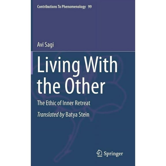 Contributions to Phenomenology Living with the Other: The Ethic of Inner Retreat, Book 99, (Hardcover)