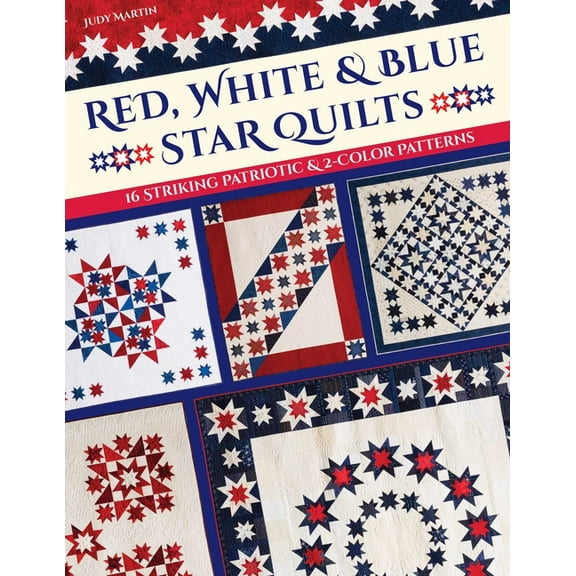 Red, White & Blue Star Quilts: 16 Striking Patriotic & 2-Color Patterns, (Paperback)