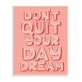 thumbnail image 1 of Stupell Industries Don't Quit Your Day Dream Bold Pink Typography, 13 x 19, Designed by Kristina Hultkrantz, 1 of 1