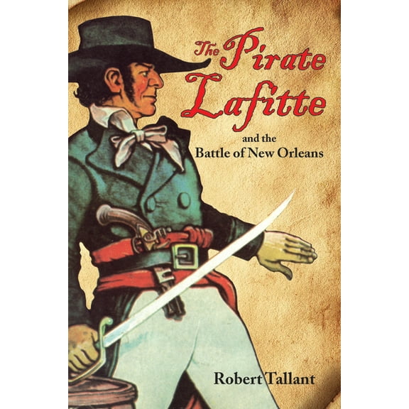 The Pirate Lafitte and the Battle of New Orleans, (Paperback)