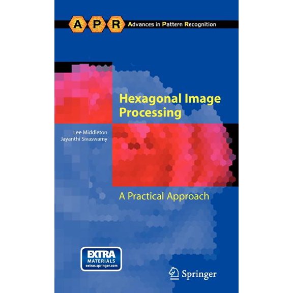 Advances in Computer Vision and Pattern Hexagonal Image Processing: A Practical Approach, (Paperback)