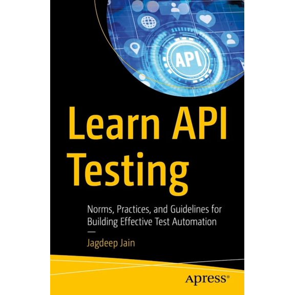 Learn API Testing: Norms, Practices, and Guidelines for Building Effective Test Automation, (Paperback)
