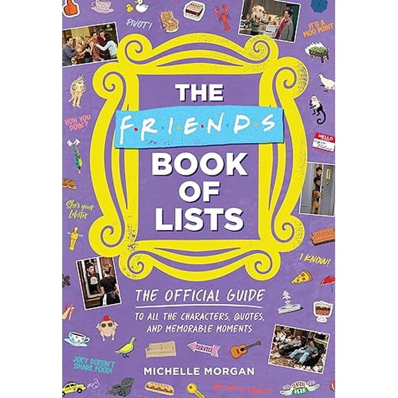 Pre-Owned The Friends Book of Lists: The Official Guide to All the Characters, Quotes, and Memorable Moments, 9780762480593, 0762480599, Hardcover,