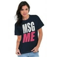 thumbnail image 5 of Message Me MSG Dating Flirting Flirty Women's Graphic T Shirt Tees Brisco Brands S, 5 of 5
