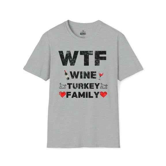 WTF Wine Turkey Family - Thanksgiving Funny Unisex Softstyle T-Shirt
