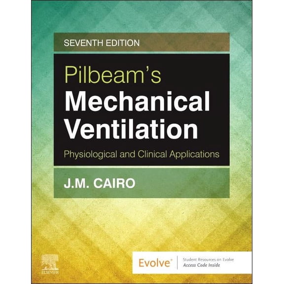 Pilbeam's Mechanical Ventilation: Physiological and Clinical Applications