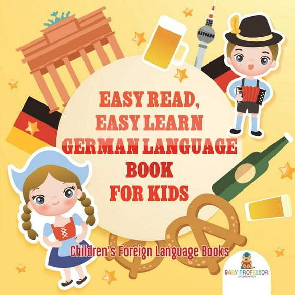 Easy Read, Easy Learn German Language Book for Kids Children's Foreign Language Books, (Paperback)