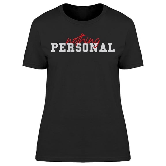 Nothing Personal Women's T-shirt