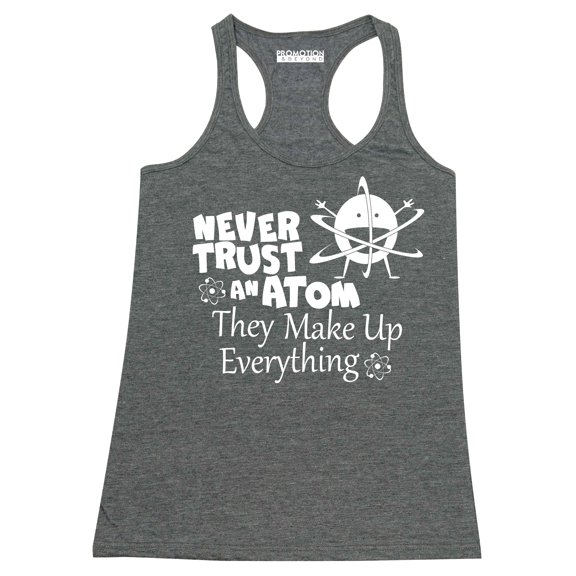 P&B Never Trust an Atom they Make Up Everything Women's Tank Top, Heather Charcoal, 2XL