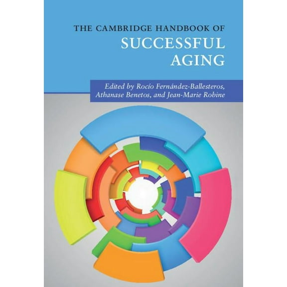 Cambridge Handbooks in Psychology The Cambridge Handbook of Successful Aging, (Hardcover)