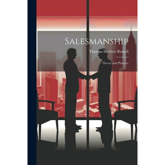 Salesmanship; Theory and Practice (Paperback) by Thomas Herbert Russell