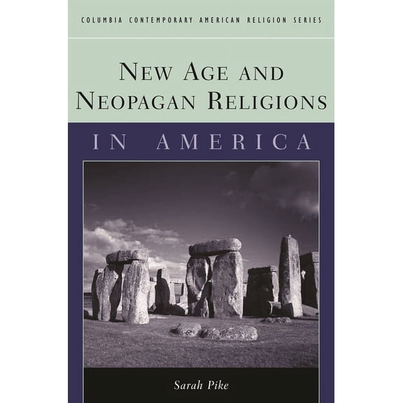Columbia Contemporary American Religion  New Age and Neopagan Religions in America, (Paperback)