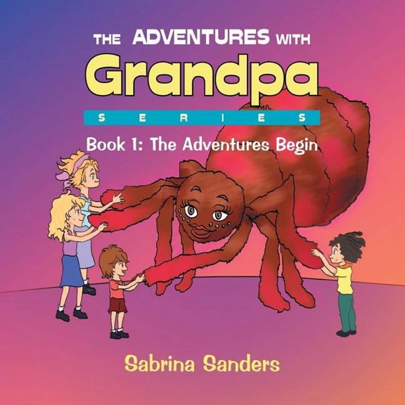 The Adventures with Grandpa Series: Book 1: The Adventures Begin, (Paperback)